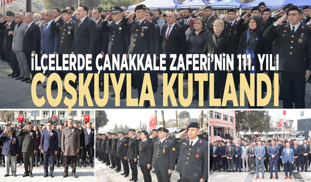 İlçelerde Çanakkale Zaferi’nin 111. yılı coşkuyla kutlandı