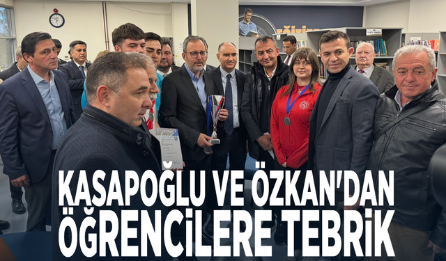 Kasapoğlu ve Özkan'dan öğrencilere tebrik