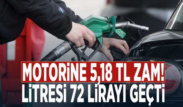 Motorine 5,18 TL zam geldi! Litresi 72 lirayı geçti