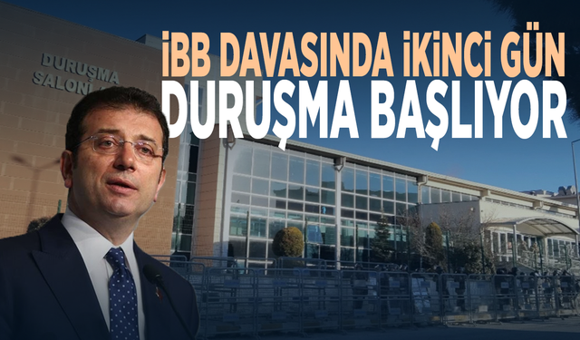 İBB davasında ikinci gün: Duruşma başlıyor