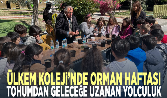 ÜLKEM KOLEJİ’NDE ORMAN HAFTASI: TOHUMDAN GELECEĞE UZANAN YOLCULUK