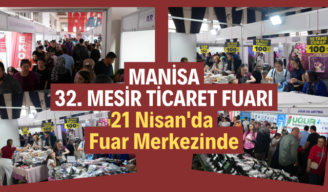 Manisa 32. Mesir Ticaret Fuarı 21 Nisan'da Fuar Merkezinde