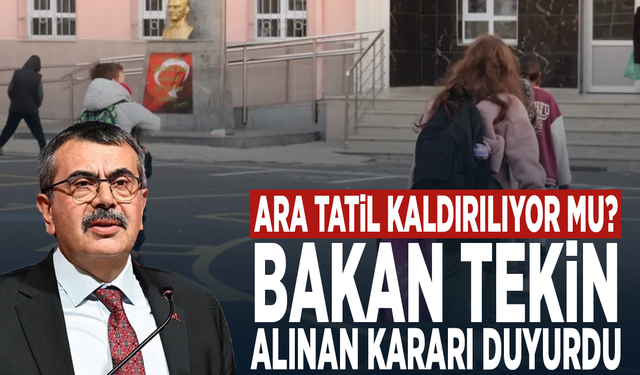 Ara tatil kaldırılıyor mu? Bakan Tekin alınan kararı duyurdu