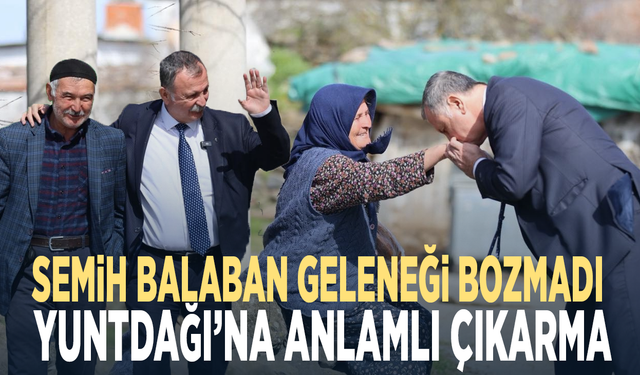 Semih Balaban geleneği bozmadı.. Yuntdağı’na anlamlı çıkarma