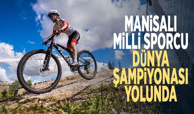 Manisalı milli sporcu Dünya Şampiyonası yolunda