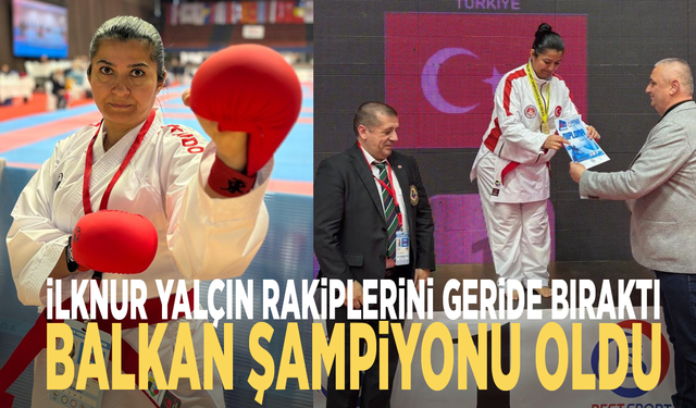 İlknur Yalçın rakiplerini geride bıraktı, Balkan Şampiyonu oldu