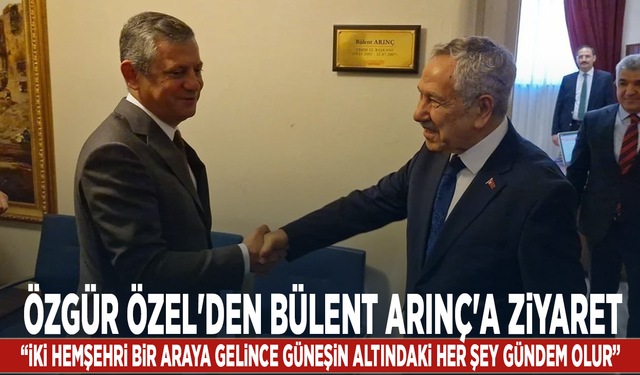 Özgür Özel'den Bülent Arınç'a ziyaret: “İki hemşehri bir araya gelince güneşin altındaki her şey gündem olur”