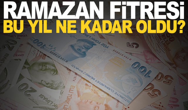 Ramazan fitresi bu yıl ne kadar oldu?