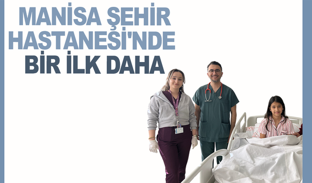Manisa Şehir Hastanesi'nde bir ilk daha