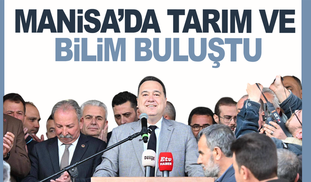 Manisa’da Tarım Bilimle Buluşturuldu