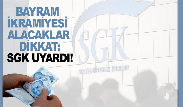 Bayram ikramiyesi alacaklar dikkat! SGK'dan uyarı geldi