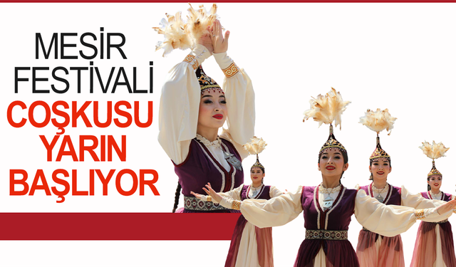 Manisa’da Nevruz ve Mesir Festivali Coşkusu Yarın Başlıyor