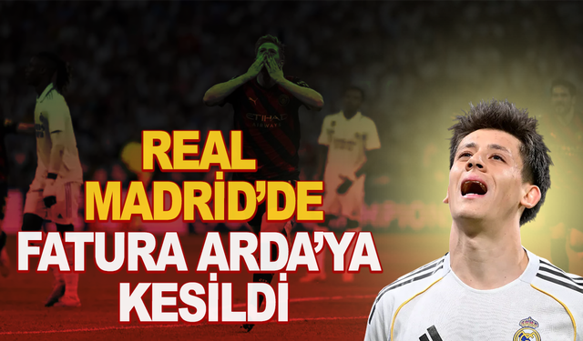 Real Madrid'de kriz: Fatura Arda Güler'e kesildi
