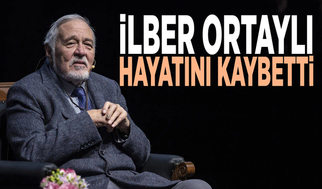 İlber Ortaylı hayatını kaybetti