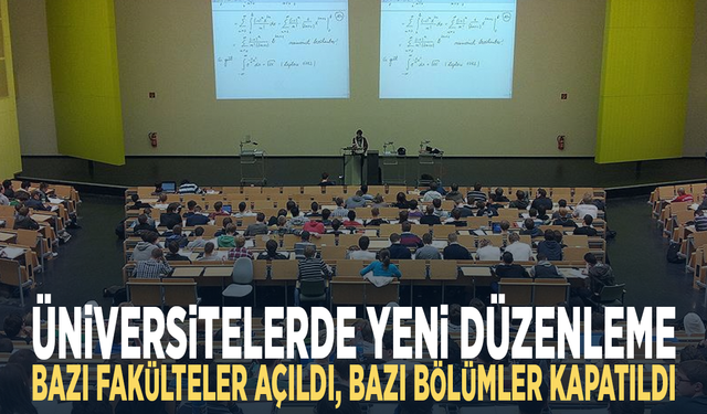 Üniversitelerde yeni düzenleme... Bazı fakülteler açıldı, bazı bölümler kapatıldı