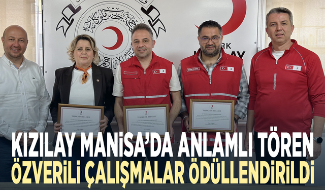 Kızılay Manisa’da anlamlı tören... Özverili çalışmalar ödüllendirildi
