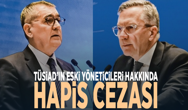 TÜSİAD’ın eski yöneticileri hakkında hapis cezası