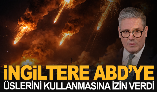 İngiltere, üslerini ABD'nin kullanmasına izin verdi