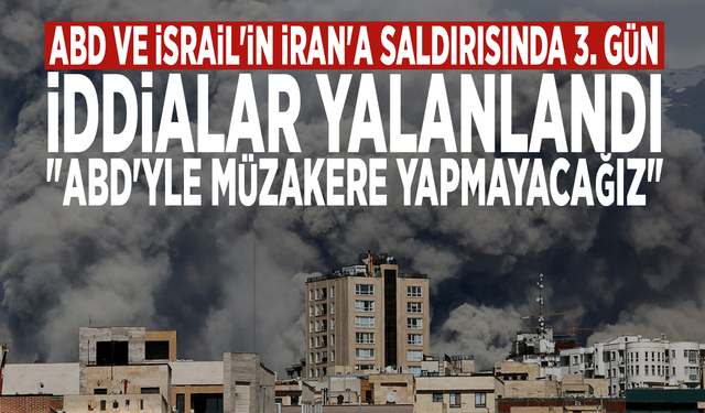 ABD ve İsrail'in İran'a saldırısında 3. gün... İddialar yalanlandı: "ABD'yle müzakere yapmayacağız"