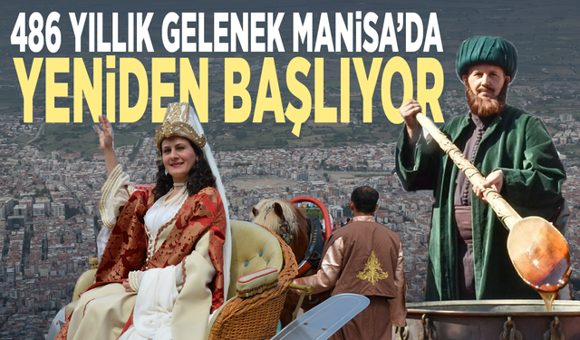 486 Yıllık Gelenek Manisa’da Yeniden Başlıyor