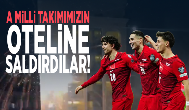 A Milli Takımımızın oteline saldırdılar!