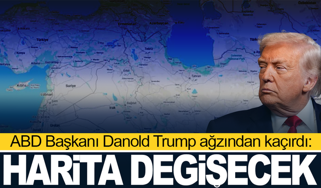Trump ağzından kaçırdı: Harita değişecek!