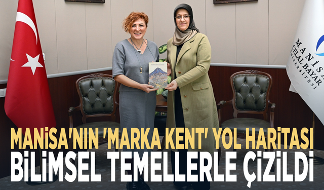 Manisa'nın 'Marka Kent' yol haritası bilimsel temellerle çizildi