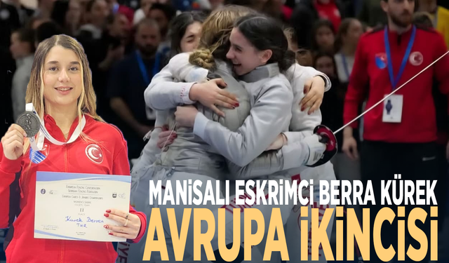 Manisalı Eskrimci Berra Kürek Avrupa İkincisi