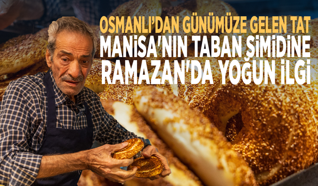 Osmanlı’dan günümüze gelen tat... Manisa'nın taban simidine Ramazan'da yoğun ilgi