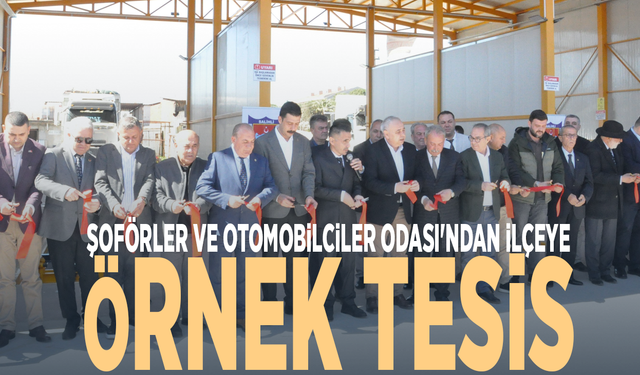 Şoförler ve Otomobilciler Odası'ndan ilçeye örnek tesis
