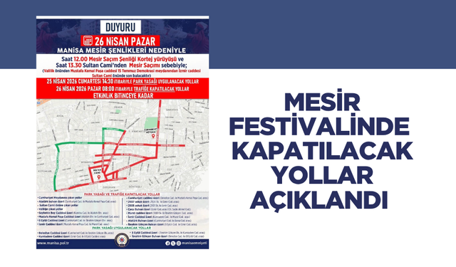 Manisa'da Mesir Festivali'nde kapanacak yollar açıklandı