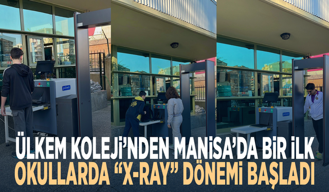 Ülkem Koleji’nden Manisa’da Bir İlk: Okullarda “X-Ray” Dönemi Başladı