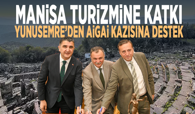 Manisa turizmine katkı... Yunusemre’den Aigai kazısına destek