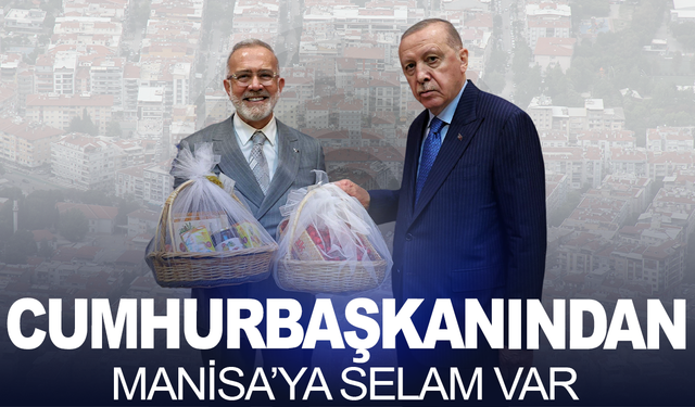 Cumhurbaşkanı Erdoğan'dan Manisa'ya selam