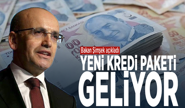 Bakan Şimşek açıkladı: Yeni kredi paketi geliyor