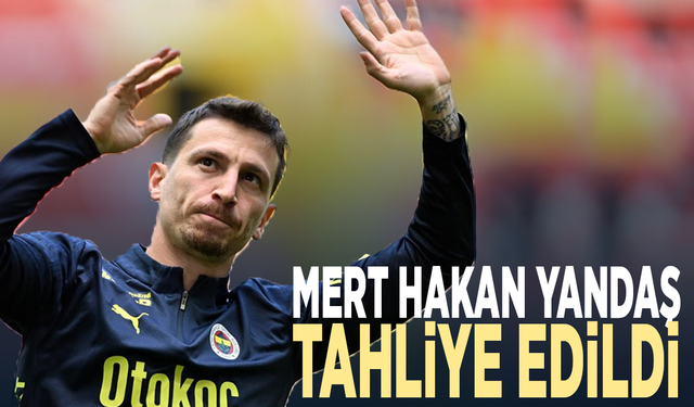 Mert Hakan Yandaş tahliye edildi