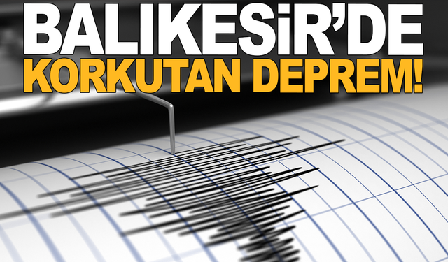Balıkesir’de korkutan deprem