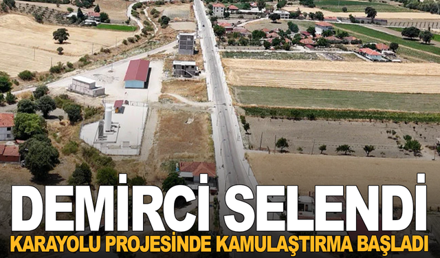 Demirci - Selendi Karayolu Projesinde Kamulaştırma Başladı