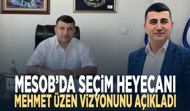 MESOB’da Seçim Heyecanı: Mehmet Üzen Vizyonunu Açıkladı