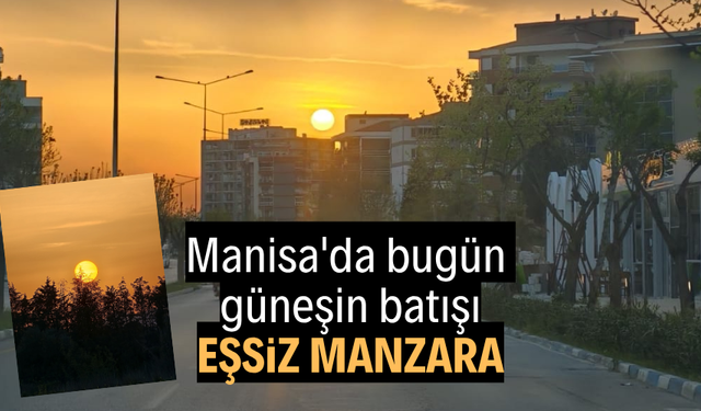 Manisa'da bugün güneş böyle battı