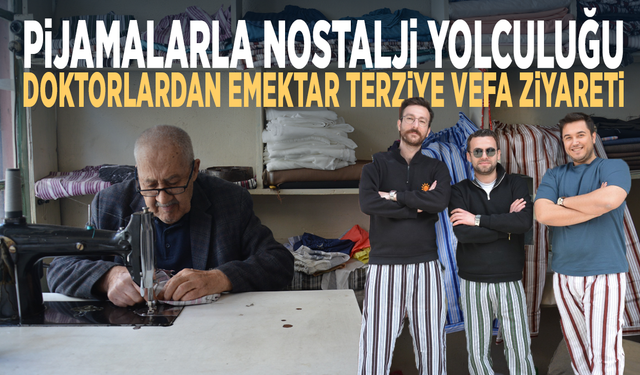 Pijamalarla nostalji yolculuğu... Doktorlardan emektar terziye vefa ziyareti