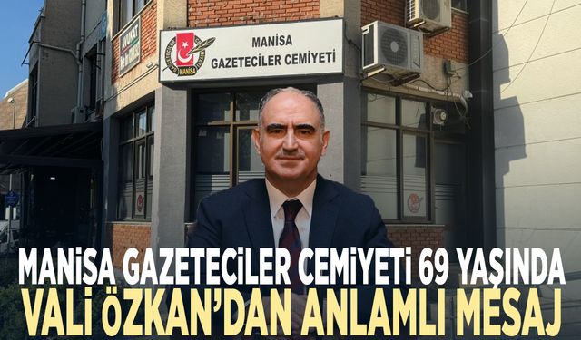Manisa Gazeteciler Cemiyeti 69 yaşında... Vali Özkan’dan anlamlı mesaj