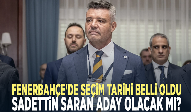 Fenerbahçe'de seçim tarihi belli oldu.. Sadettin Saran aday olacak mı?