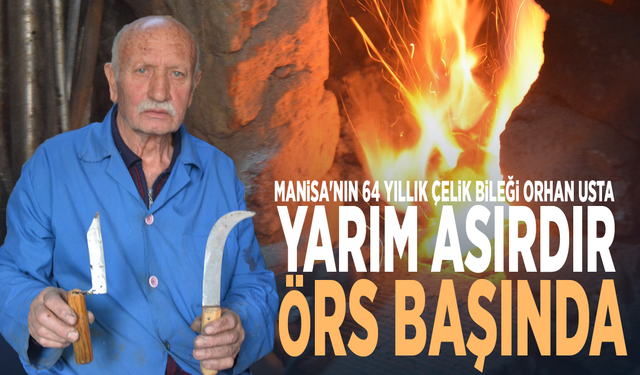 Manisa'nın 64 yıllık çelik bileği Orhan usta yarım asırdır örs başında