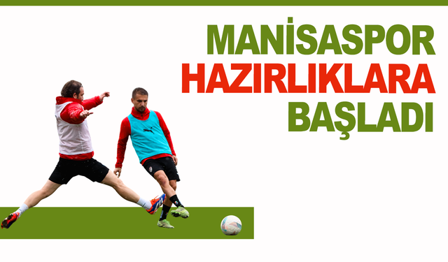 Manisaspor Hazırlıklara Başladı