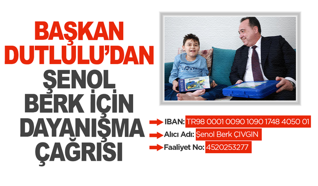 Şenol Berk’e Umut Olmak İçin Başkan Dutlulu’dan Dayanışma Çağrısı
