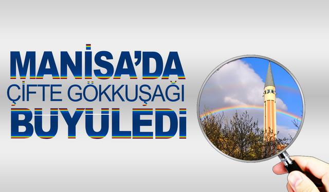 Merkezefendi’de Çifte Gökkuşağı Baharı Müjdeledi