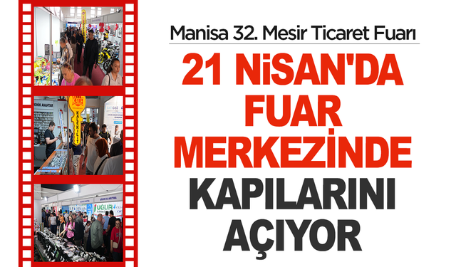 Manisa 32. Mesir Ticaret Fuarı 21 Nisan'da Fuar Merkezinde