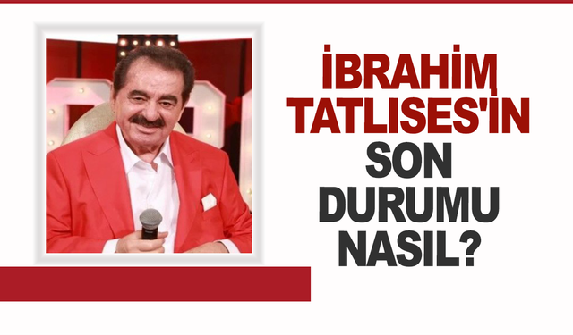 İbrahim Tatlıses'in son durumu nasıl? Hastaneden yeni açıklama
