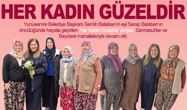 Her kadın güzeldir projesi devam ediyor